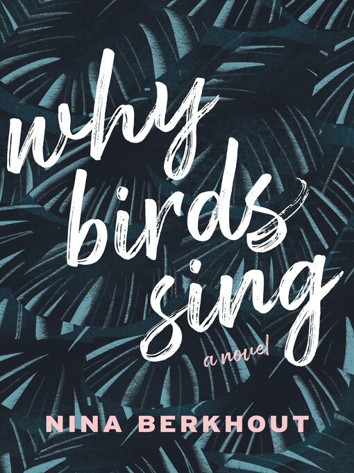 Title details for Why Birds Sing by Nina Berkhout - Available